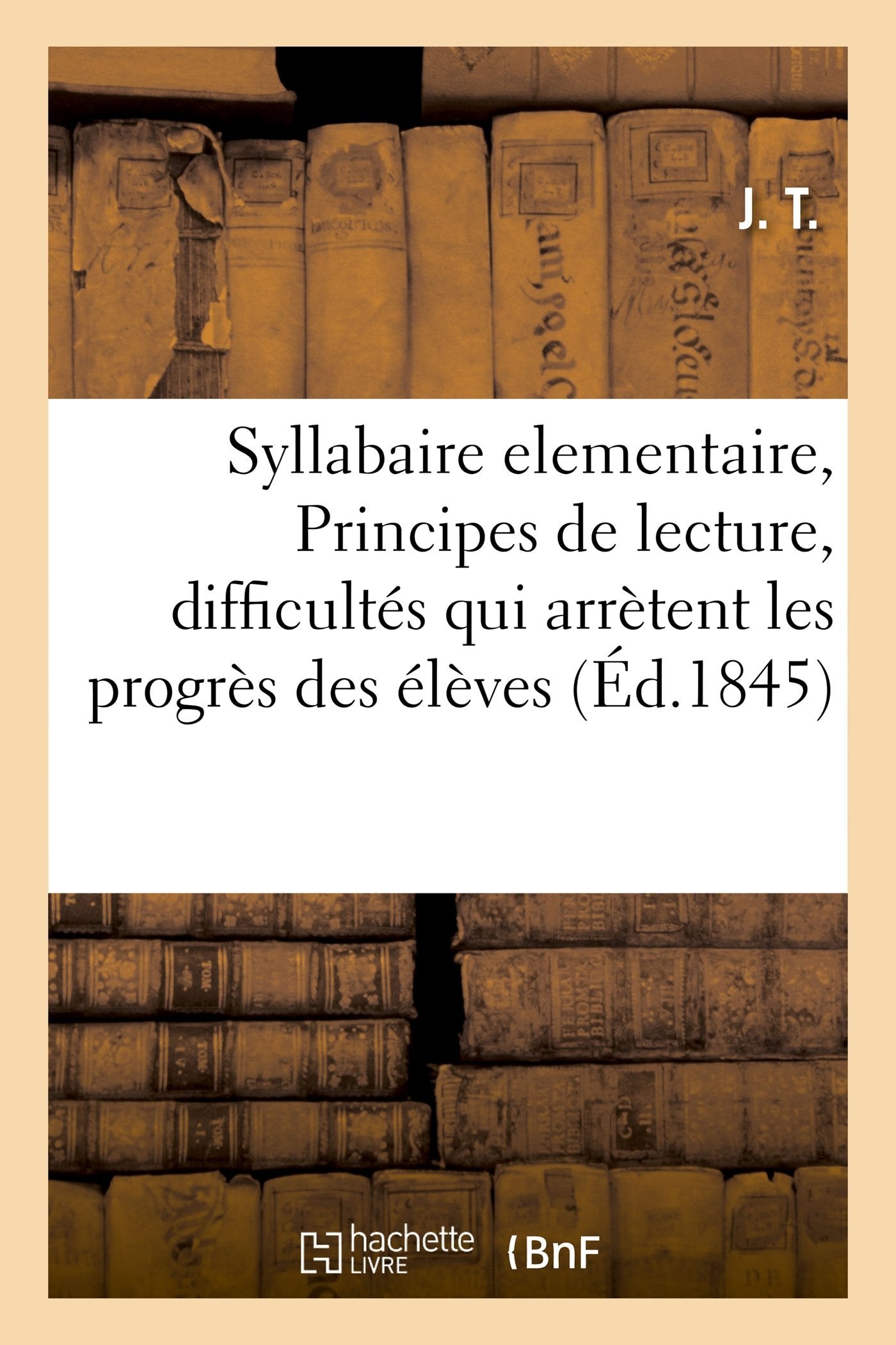 Syllabaire elementaire, ou Principes de lecture , renfermant dans un cadre a chaque page book