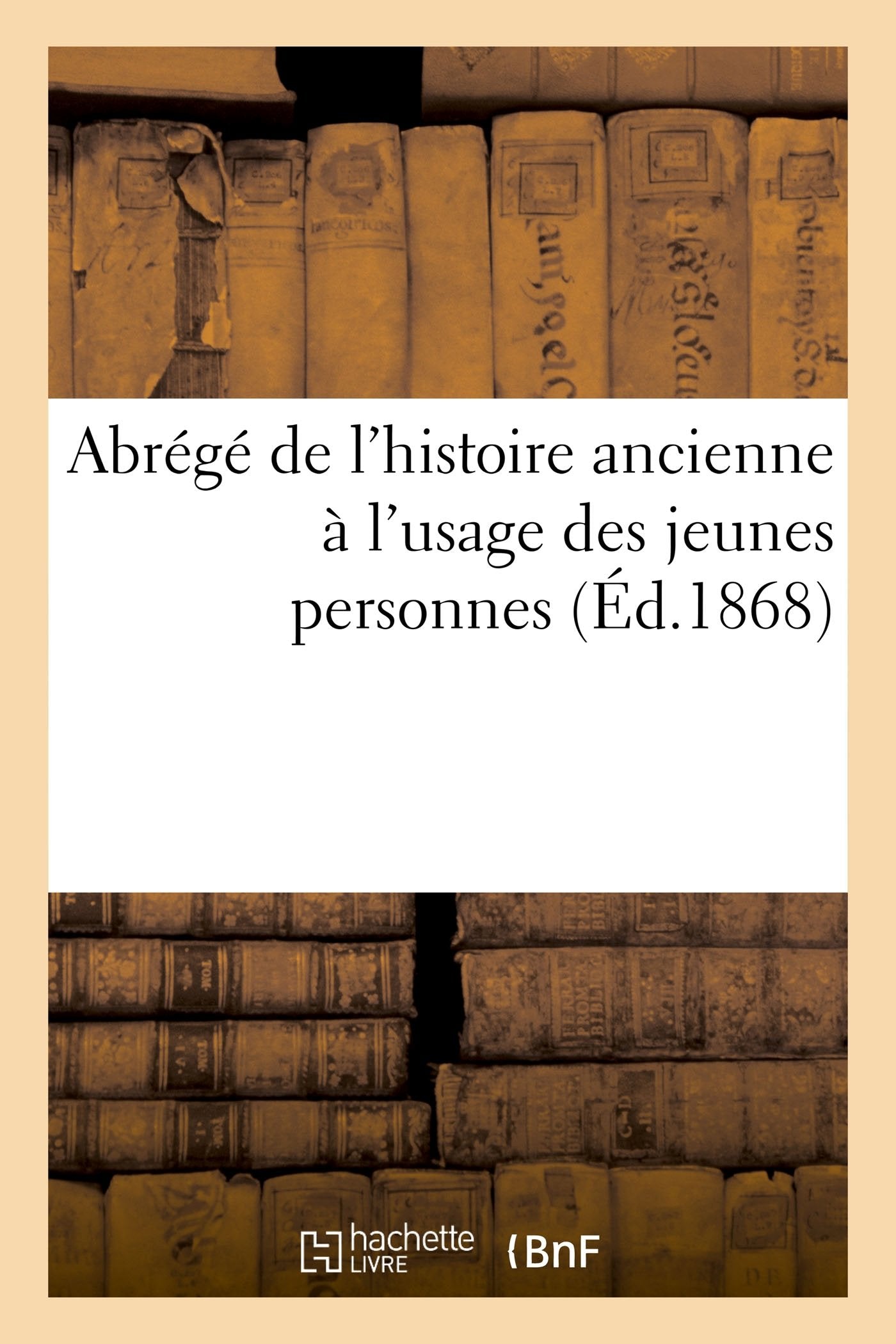 Abrégé de l'histoire ancienne à l'usage des jeunes personnes book