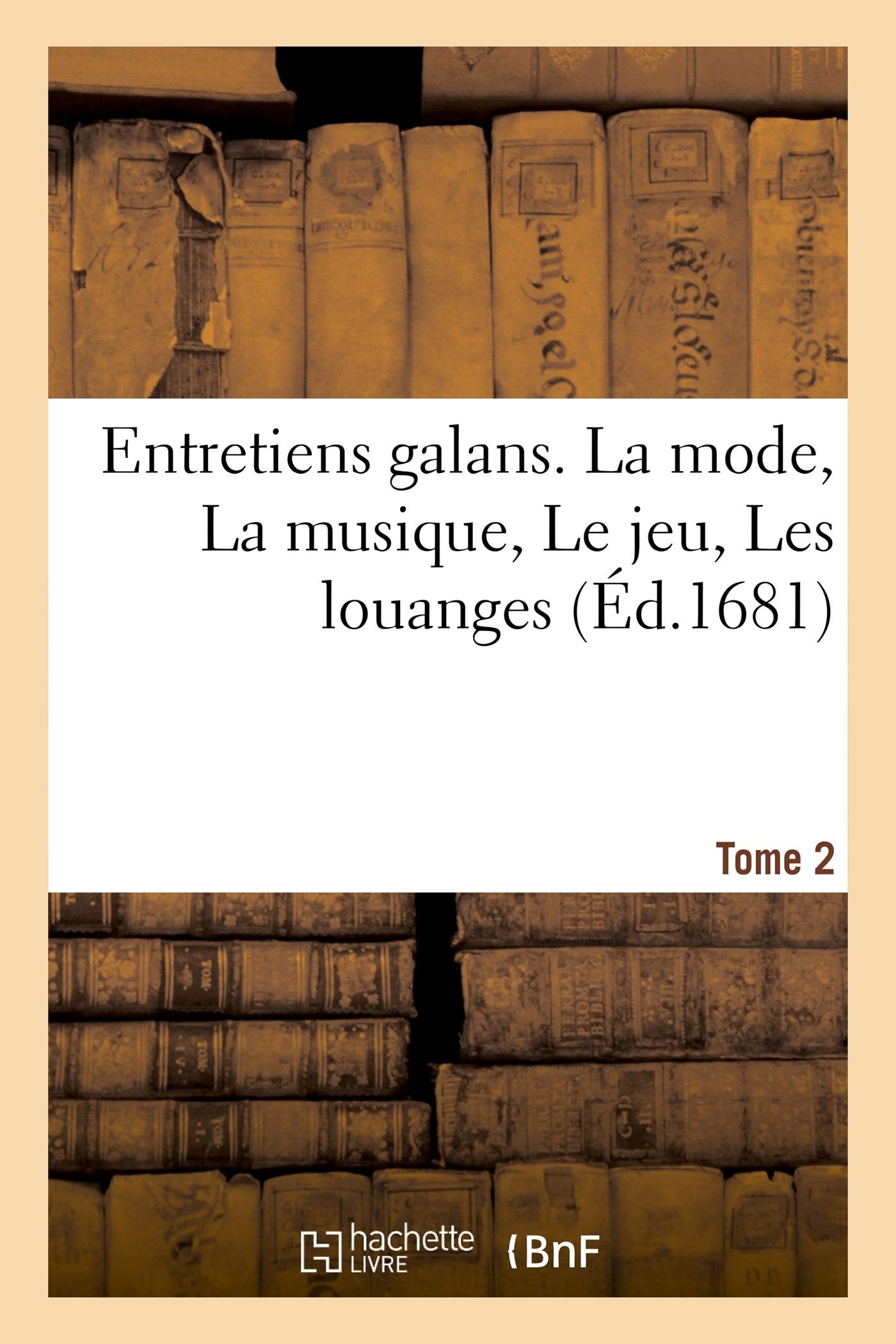 Entretiens galans. La mode, La musique, Le jeu, Les louanges Tome 2 book
