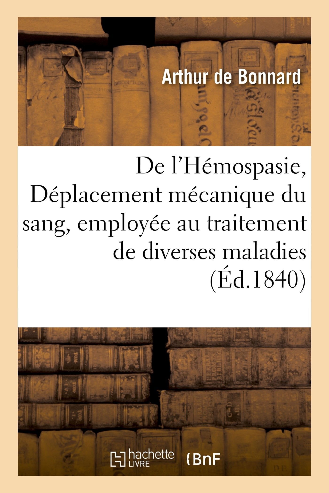 De l'Hémospasie, ou Déplacement mécanique du sang, employée au traitement de diverses book