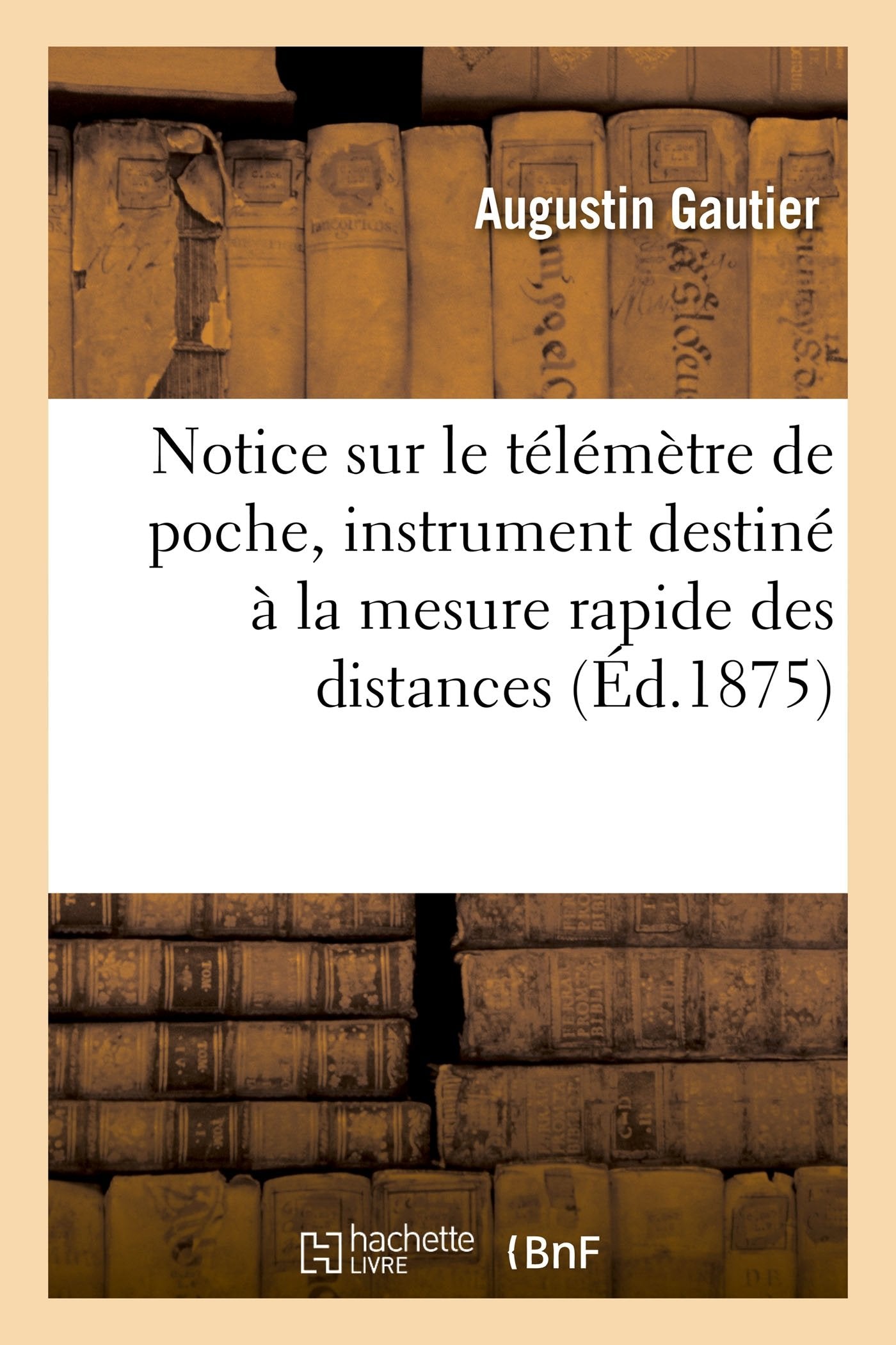 Notice sur le télémètre de poche, instrument destiné à la mesure rapide des distances book