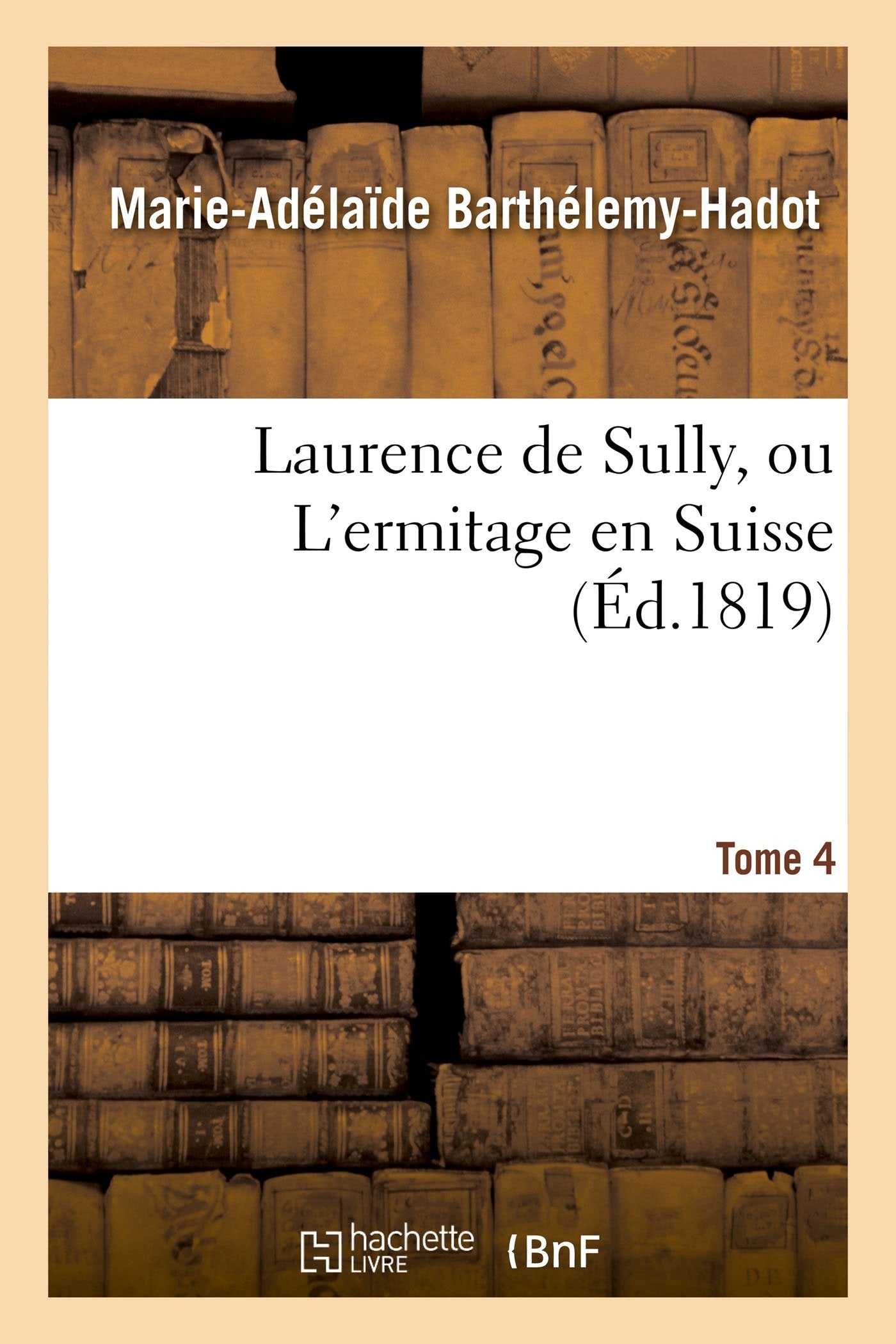 Laurence de Sully, ou L'ermitage en Suisse. Tome 4 book
