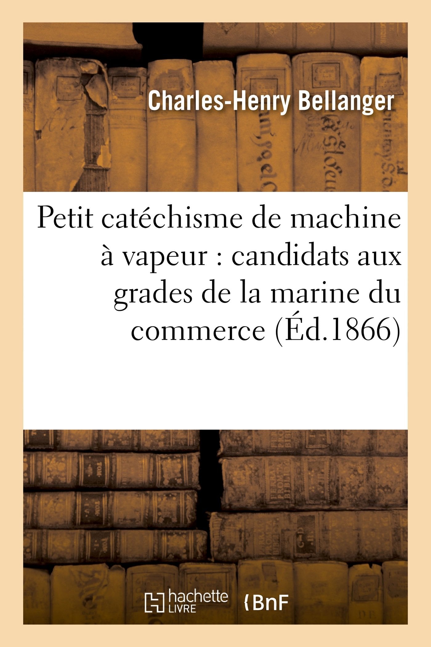 Petit catéchisme de machine à vapeur : à l'usage des candidats aux grades de la marine du commerce book