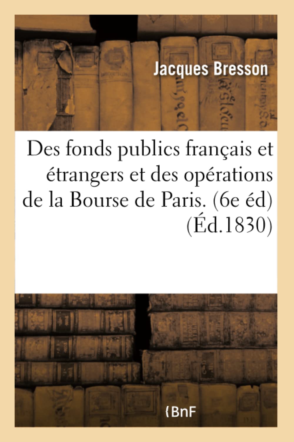 Des fonds publics français et étrangers et des opérations de la Bourse de Paris. book