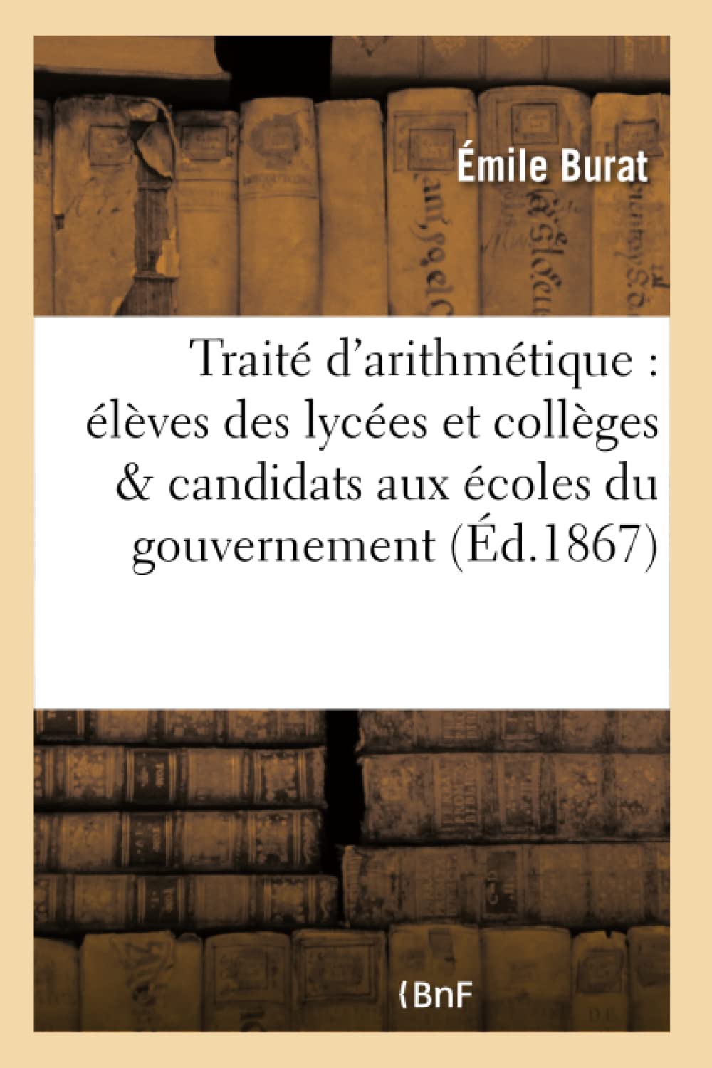 Traité d'arithmétique à l'usage des élèves des lycées et collèges et des candidats aux book