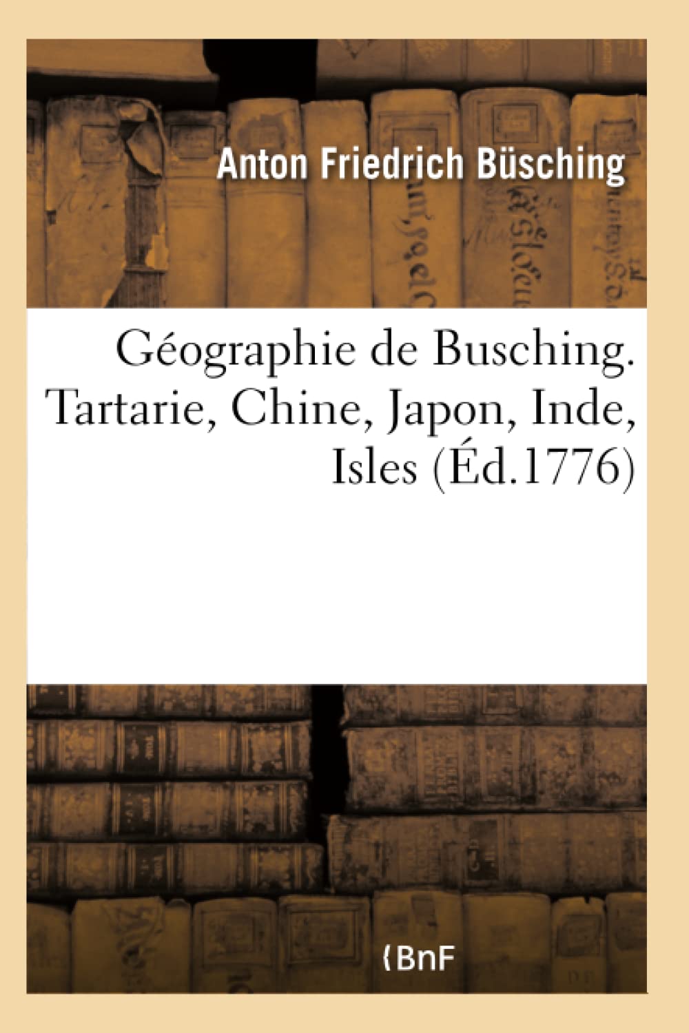 Géographie de Busching. Tartarie, Chine, Japon, Inde, Isles book