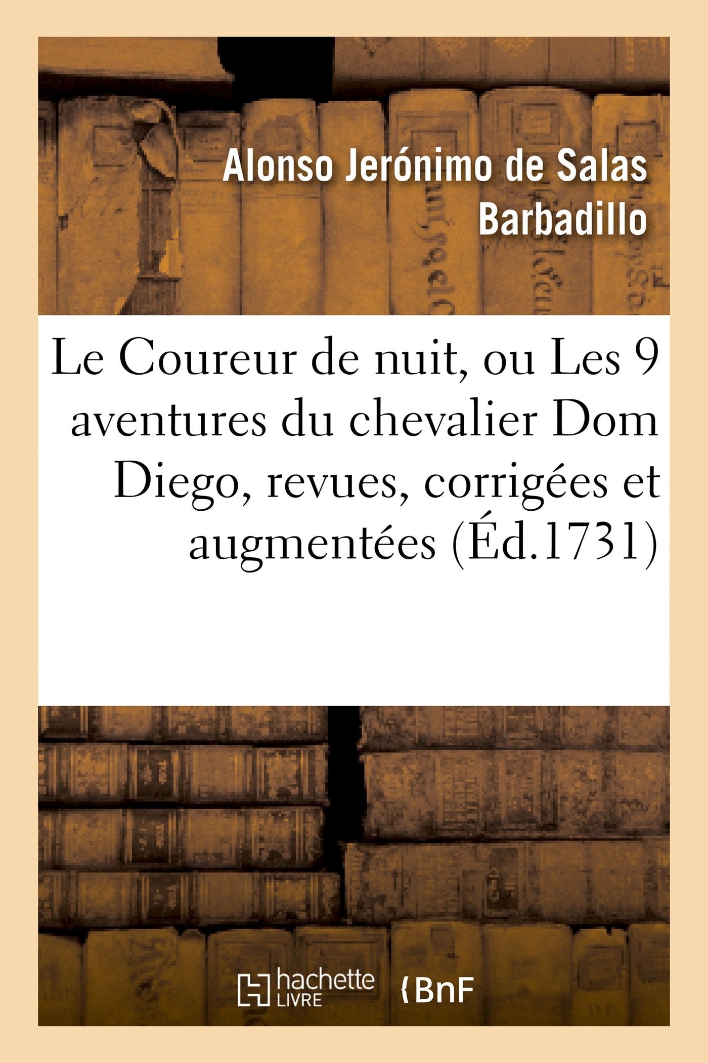 Le Coureur de nuit, ou Les Neuf aventures du chevalier Dom Diego, revues, corrigées et augmentées book