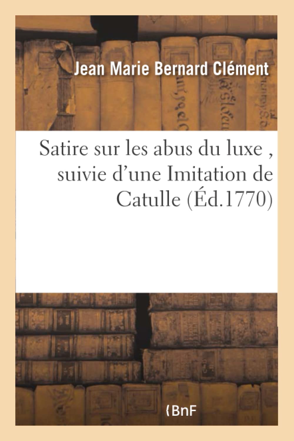 Satire sur les abus du luxe , suivie d'une Imitation de Catulle book
