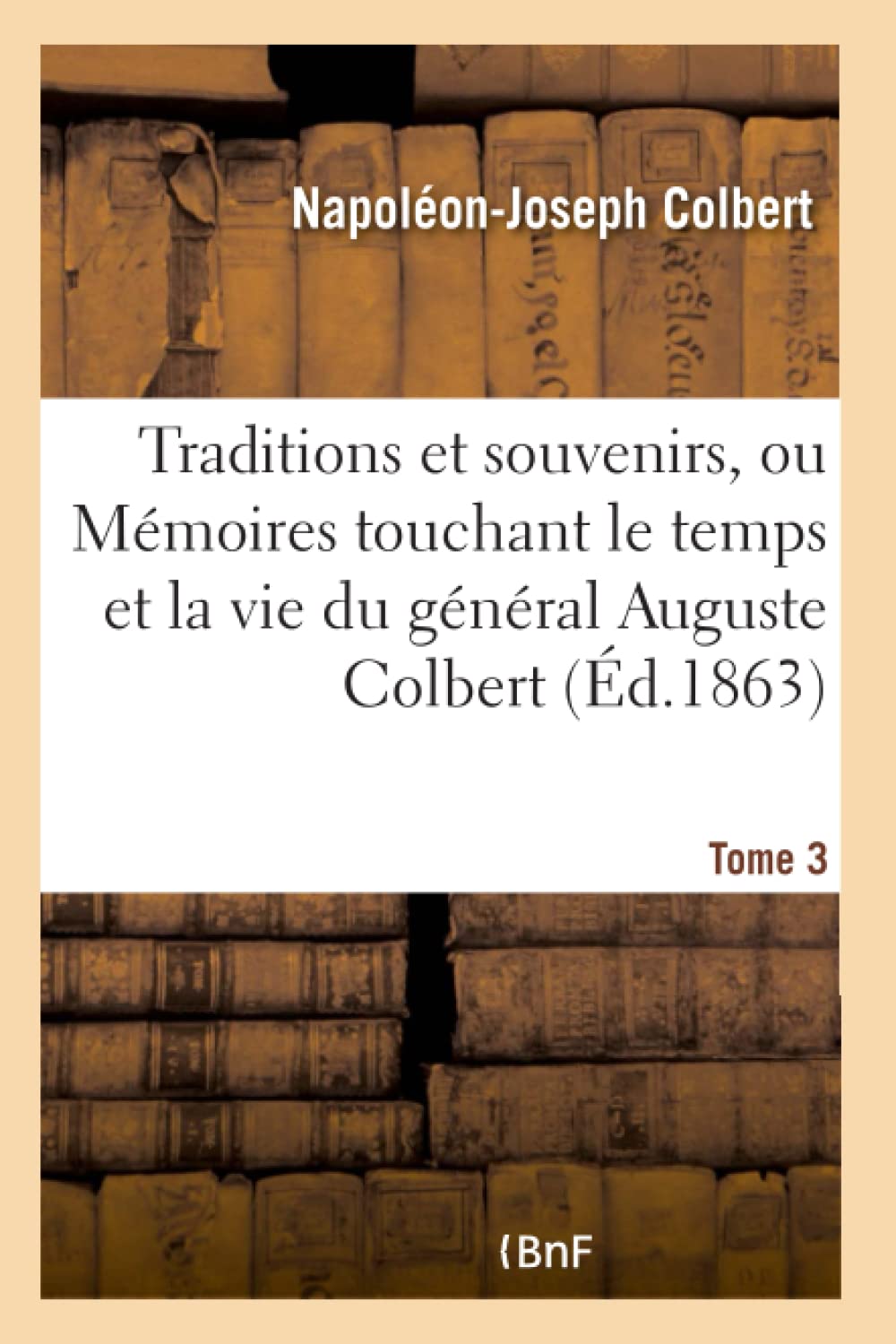 Traditions et souvenirs, ou Mémoires touchant le temps et la vie du général Tome 3 book