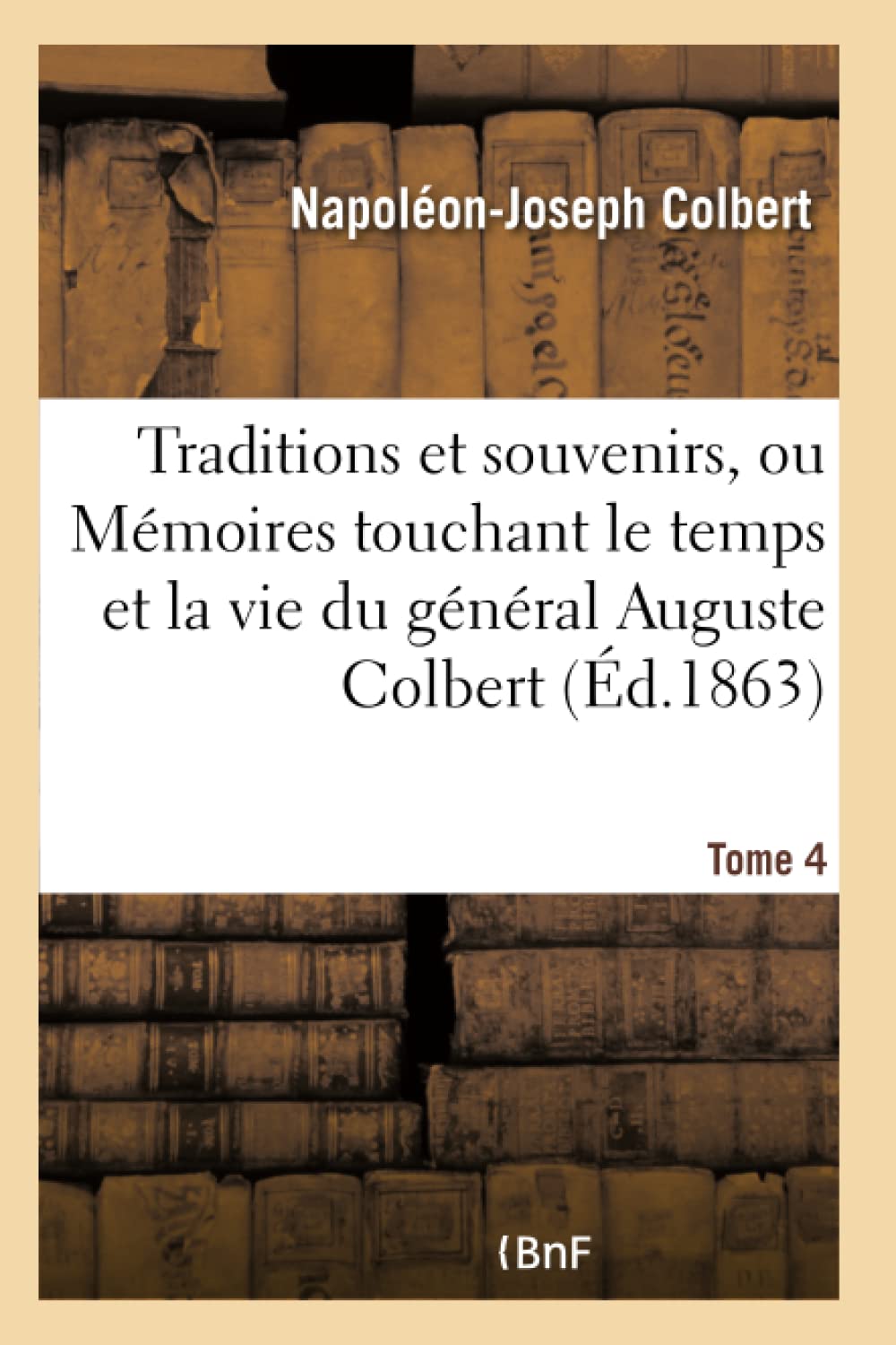Traditions et souvenirs, ou Mémoires touchant le temps et la vie du général Tome 4 book