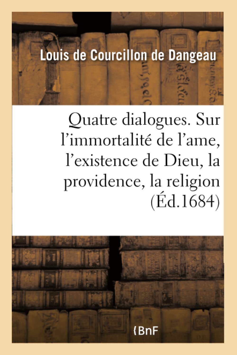 Quatre dialogues. I. Sur l'immortalité de l'ame. II. Sur l'existence de Dieu. III. book