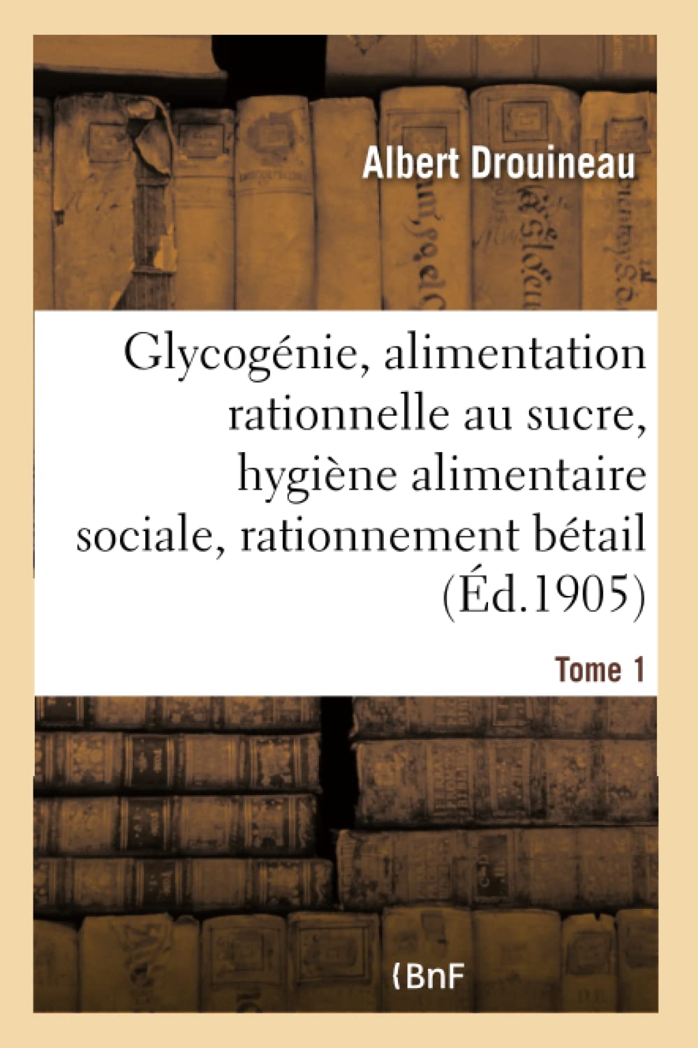 Glycogénie et alimentation rationnelle au sucre : étude d'hygiène alimentaire sociale Tome 1 book