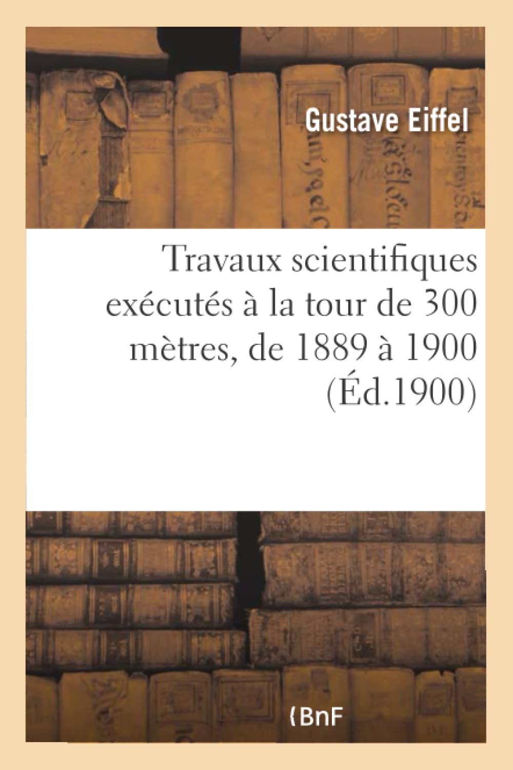 Travaux scientifiques exécutés à la tour de 300 mètres, de 1889 à 1900 book