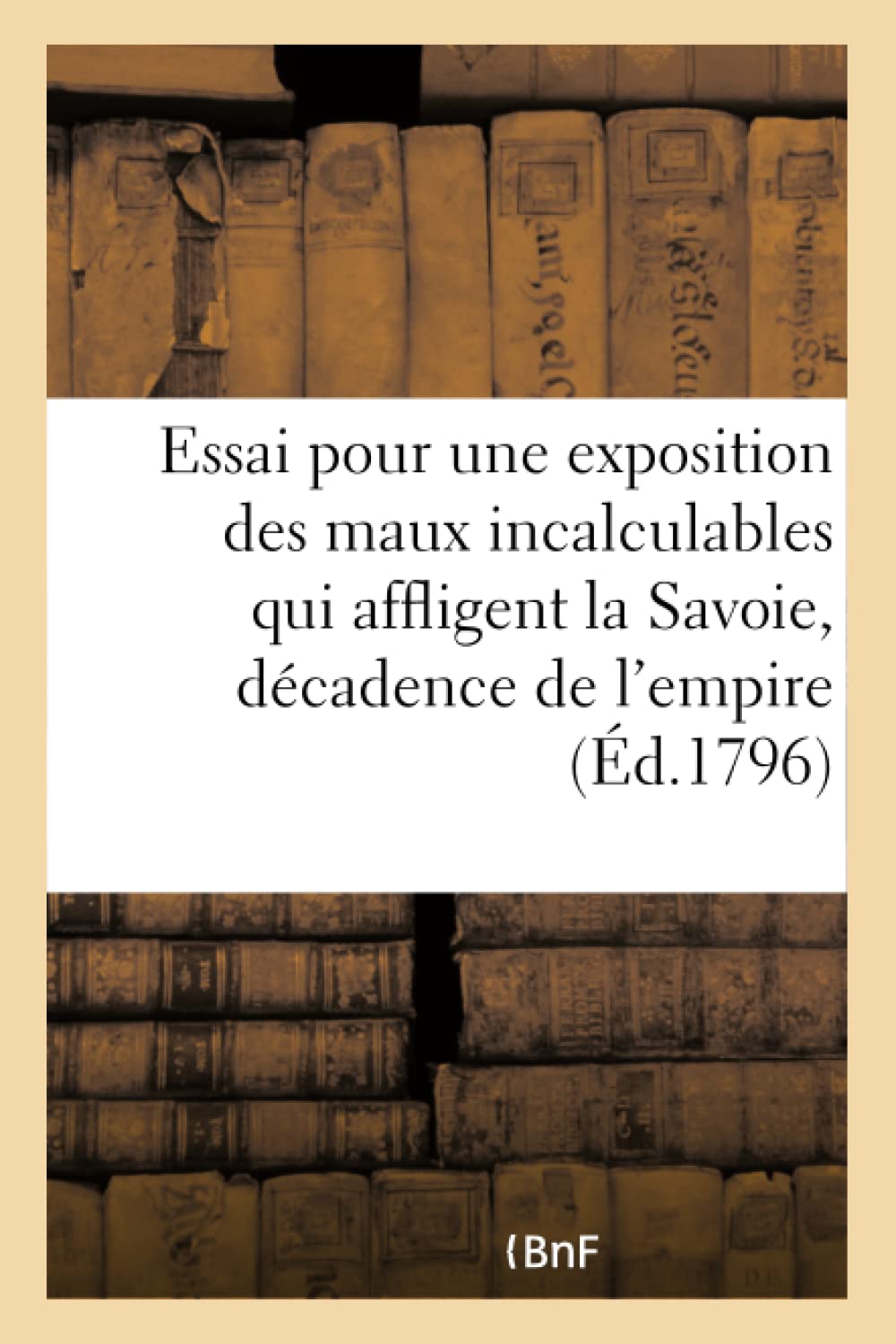 Essai pour une exposition des maux incalculables qui affligent la Savoie par la décadence book