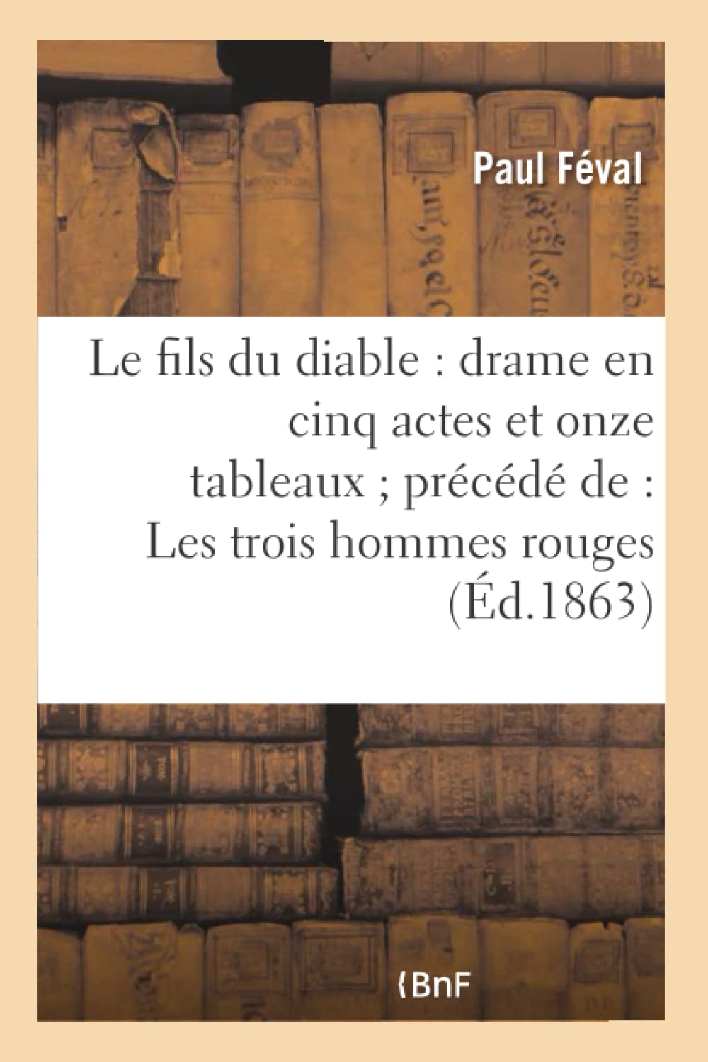 Le fils du diable : drame en cinq actes et onze tableaux précédé de : Les trois hommes rouges book
