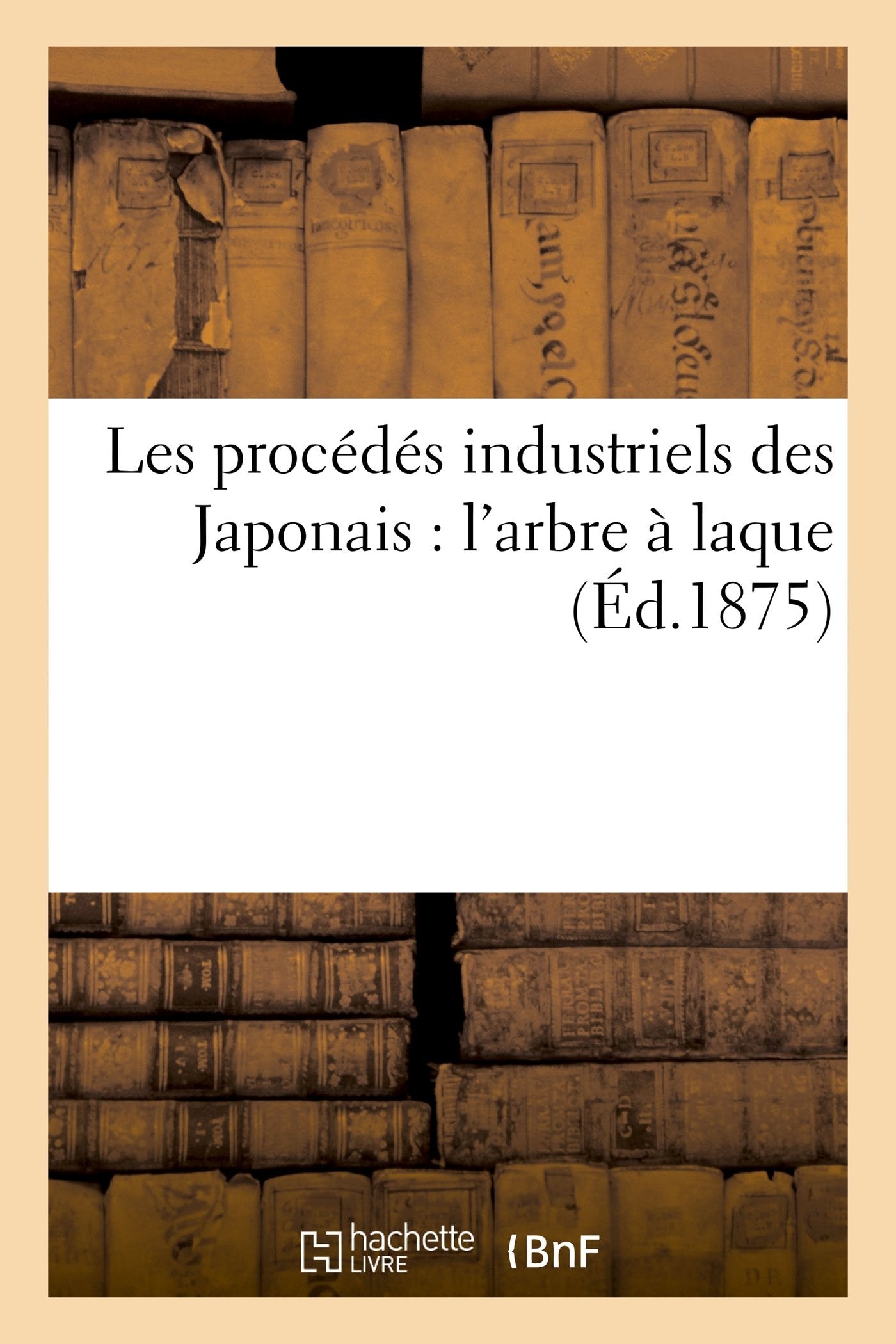 Les procédés industriels des Japonais : l'arbre à laque book