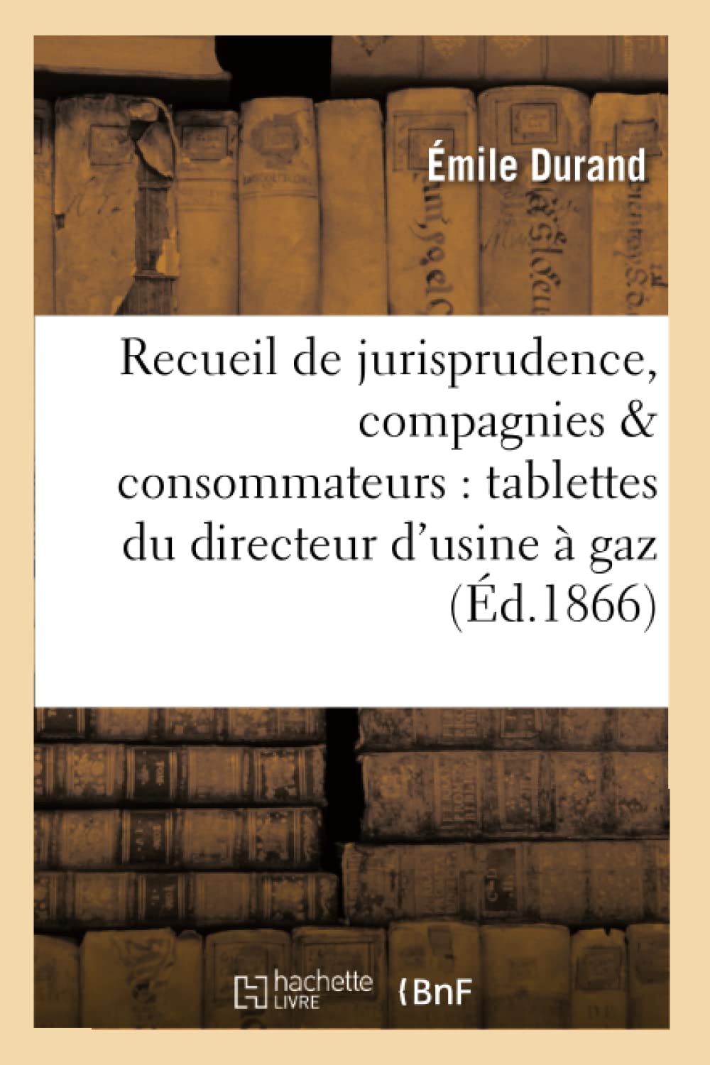 Recueil de jurisprudence, compagnies & consommateurs : tablettes du directeur d'usine à gaz book