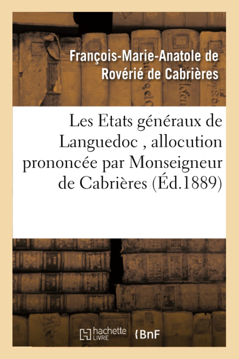 Les Etats généraux de Languedoc , allocution prononcée par Monseigneur de Cabrières book