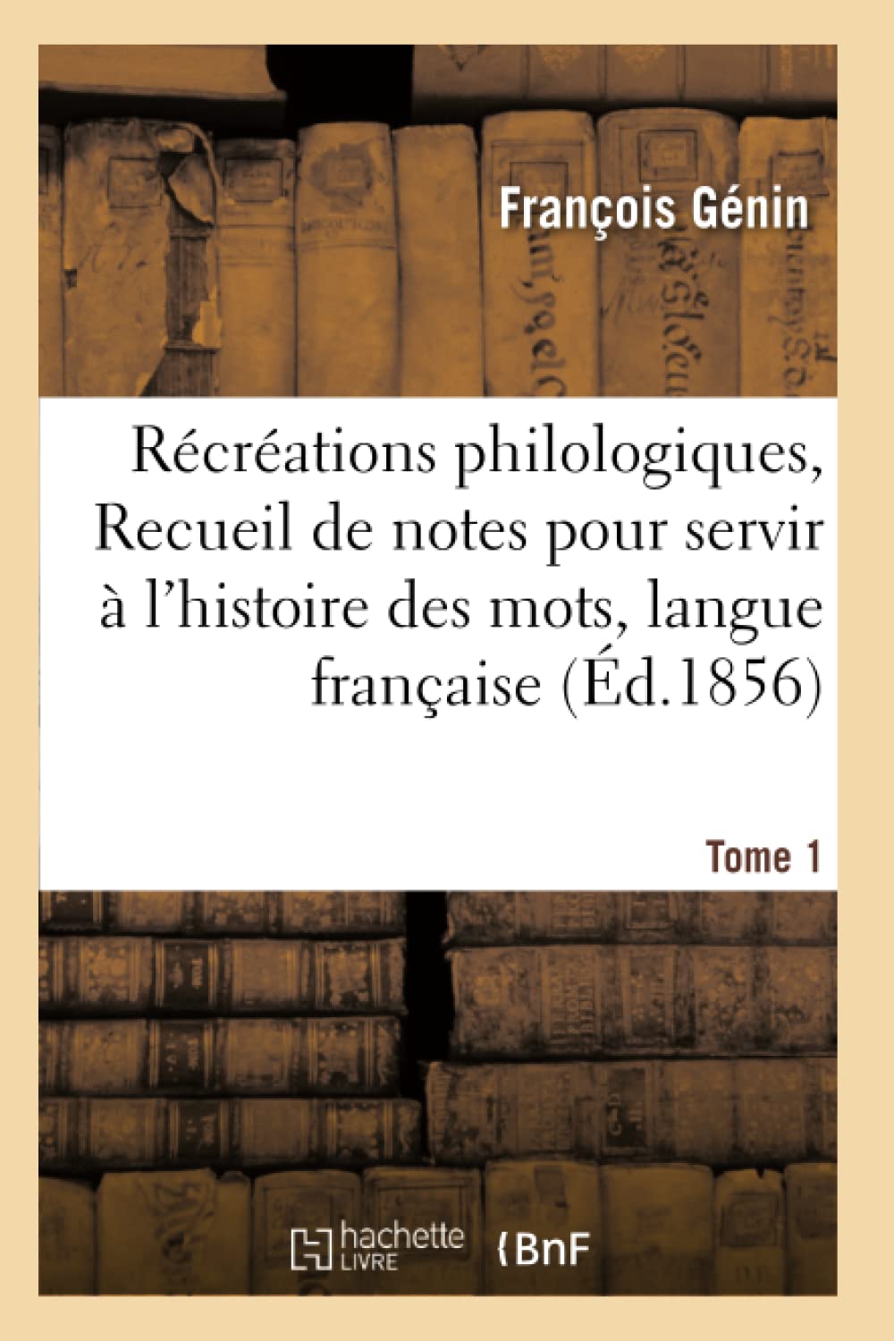 Récréations philologiques, ou Recueil de notes pour servir à l'histoire des mots Tome 1 book