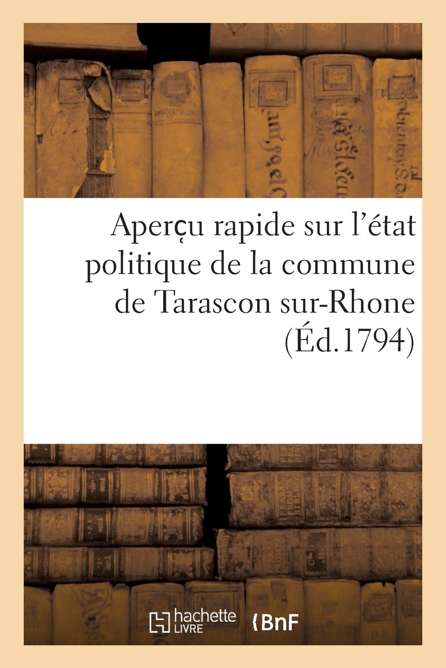 Aperc u rapide sur l'état politique de la commune de Tarascon sur-Rhone book