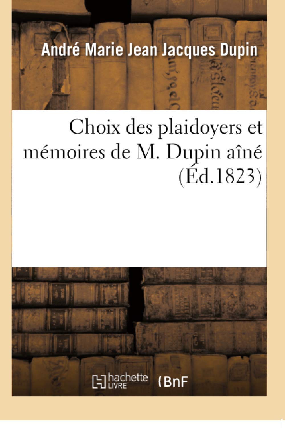 Choix des plaidoyers et mémoires de M. Dupin aîné book