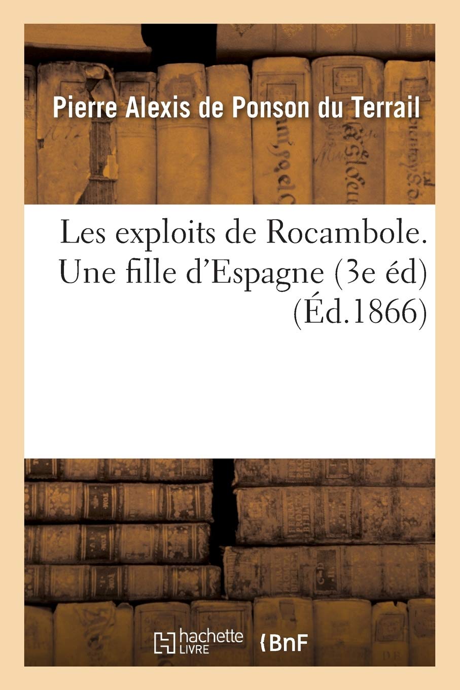 Les exploits de Rocambole. Une fille d'Espagne 3e édition book