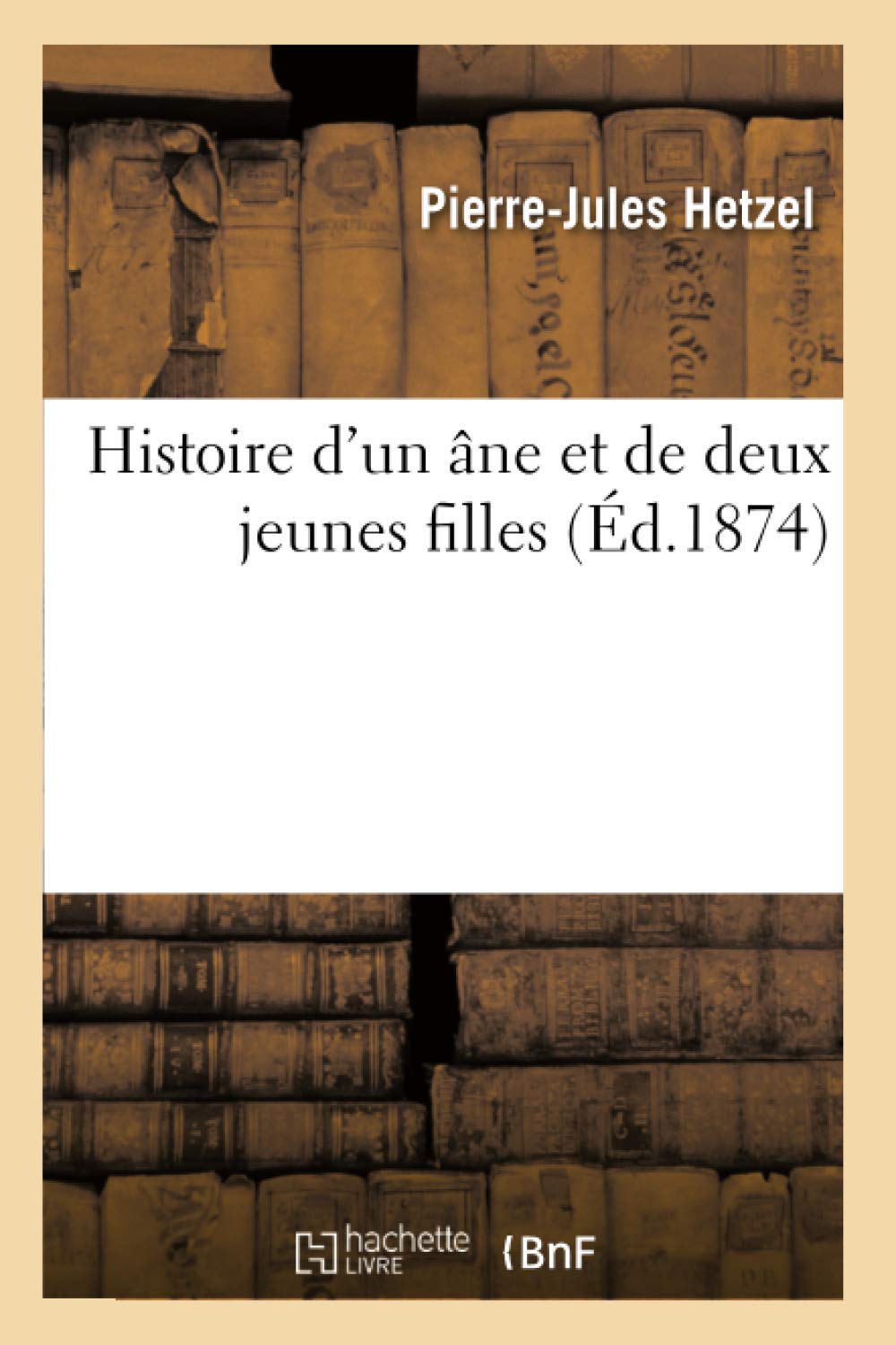 Histoire d'Un Âne Et de Deux Jeunes Filles (Ed.1874) book