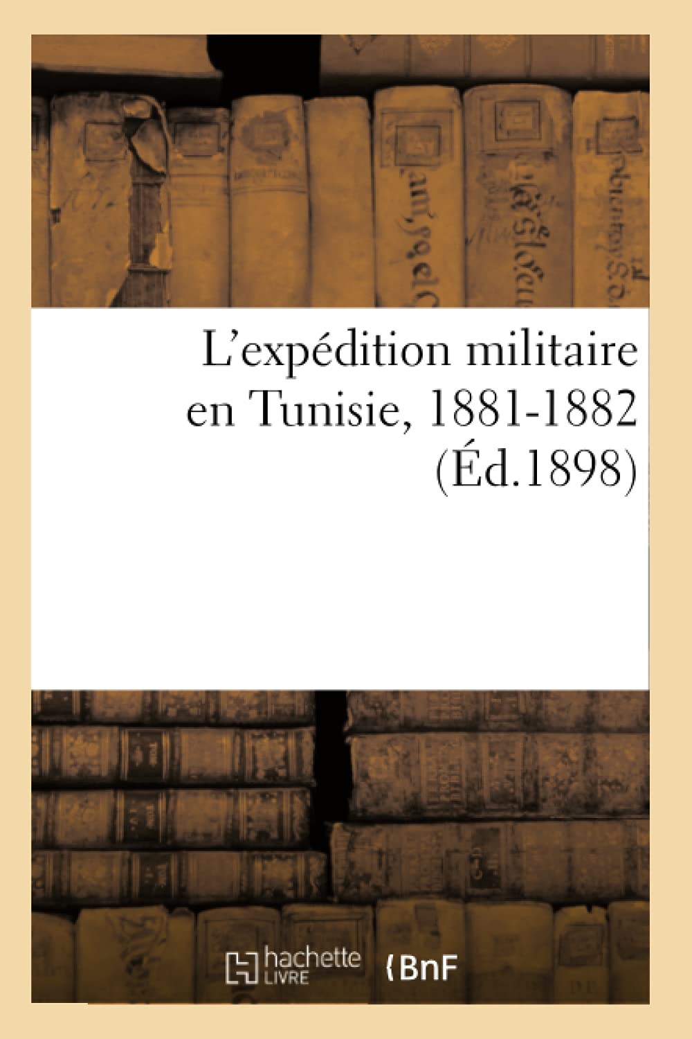 L'expédition militaire en Tunisie, 1881-1882 book