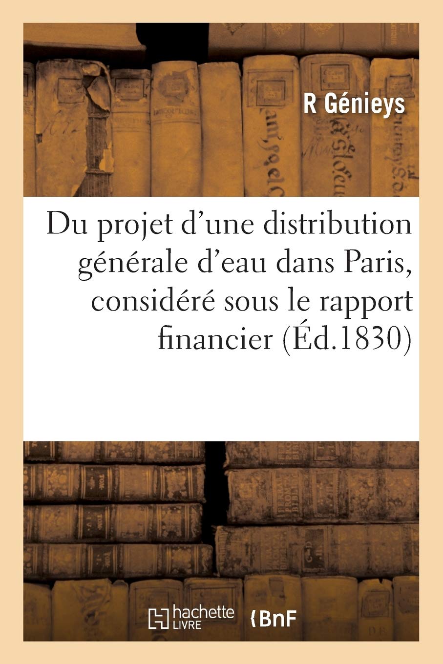 Du projet d'une distribution générale d'eau dans Paris, considéré sous le rapport financier book