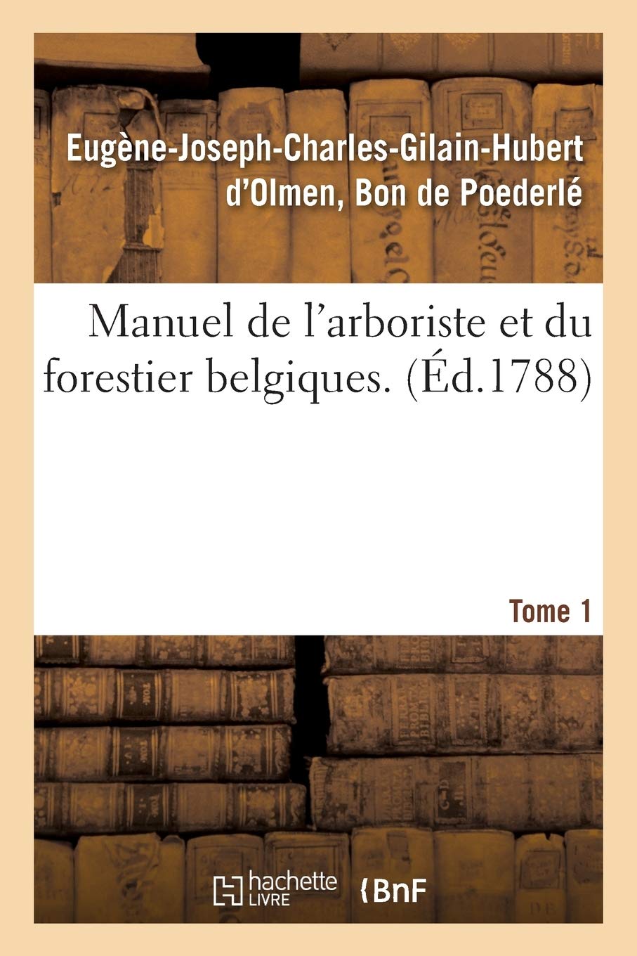 Manuel de l'arboriste et du forestier belgiques. Tome 1 book