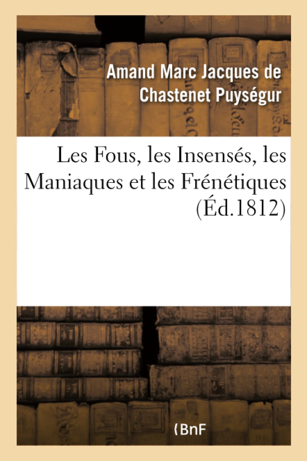 Les Fous, les Insensés, les Maniaques et les Frénétiques book