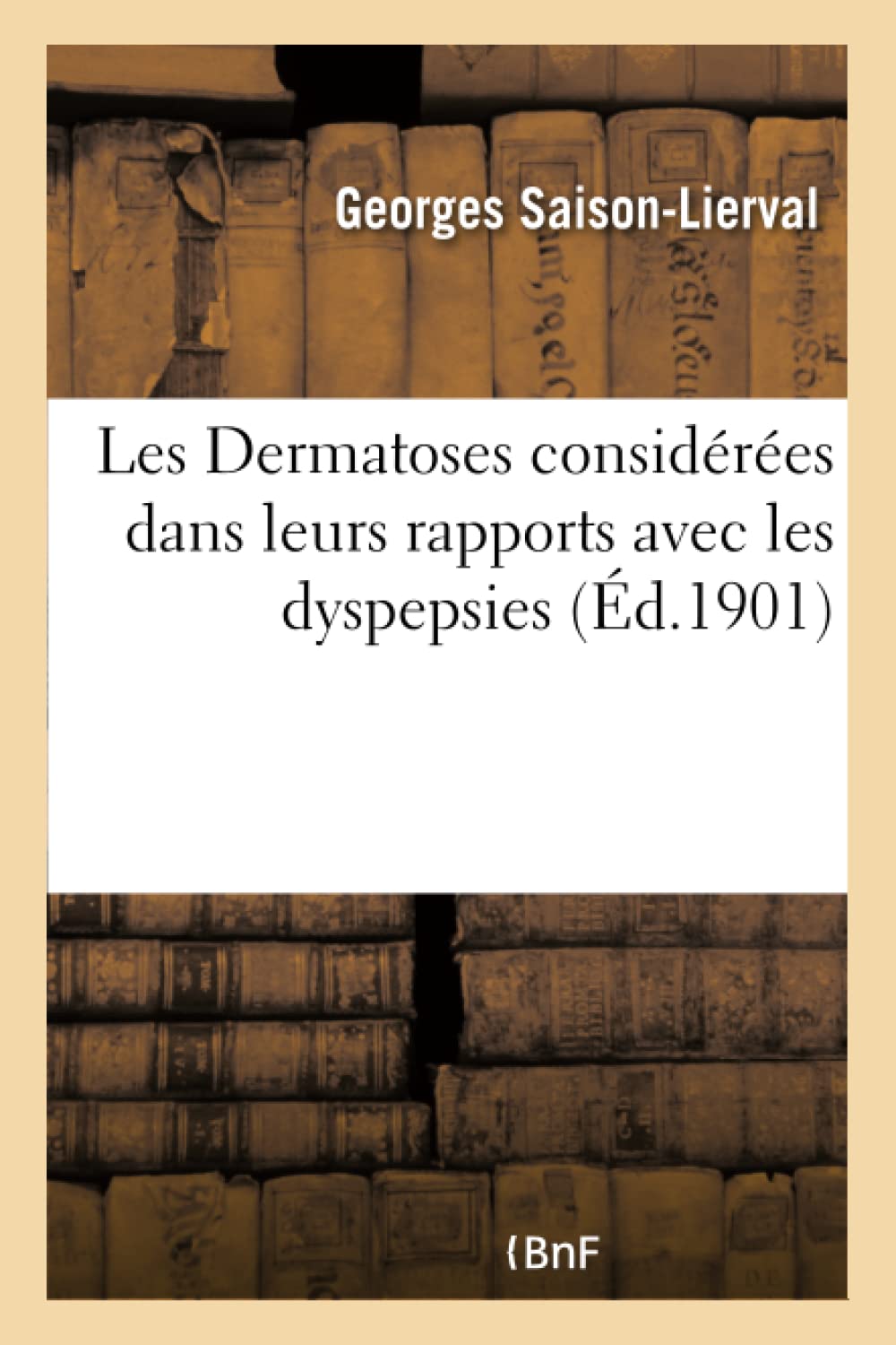 Les Dermatoses considérées dans leurs rapports avec les dyspepsies book