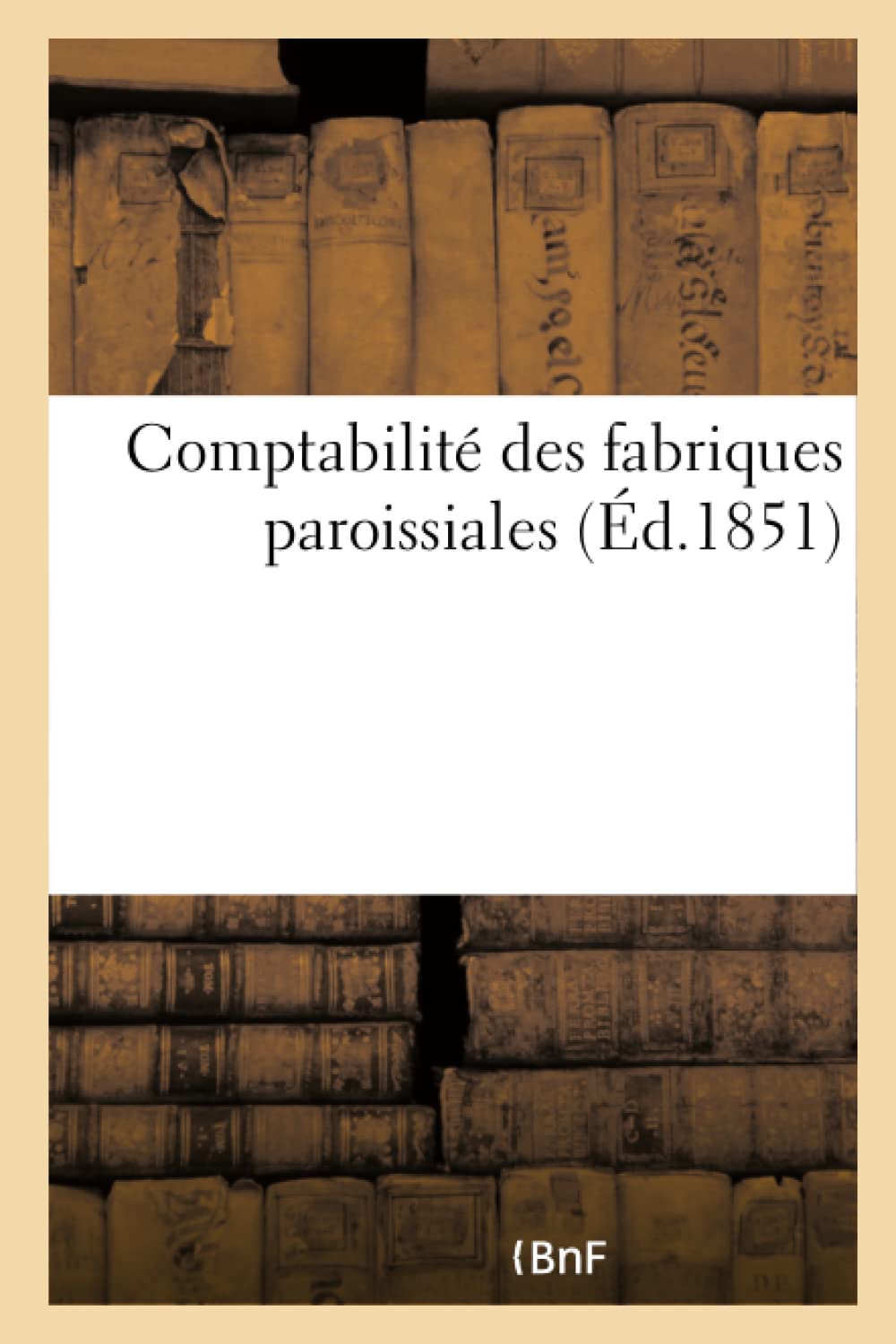Comptabilité des fabriques paroissiales. 1. L'exposé des principes. 2. Les modèles et formules. book