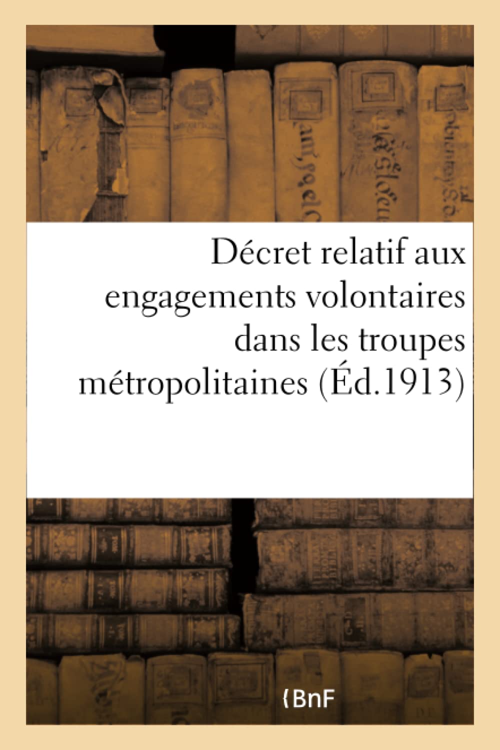 Décret relatif aux engagements volontaires dans les troupes métropolitaines book