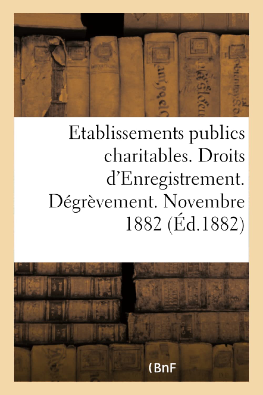 Direction générale de l'Enregistrement des domaines et du timbre. Etablissements publics charitables book