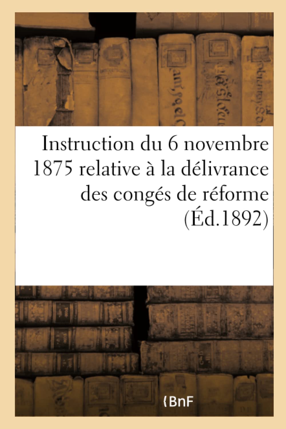 Instruction du 6 novembre 1875 relative à la délivrance des congés de réforme book