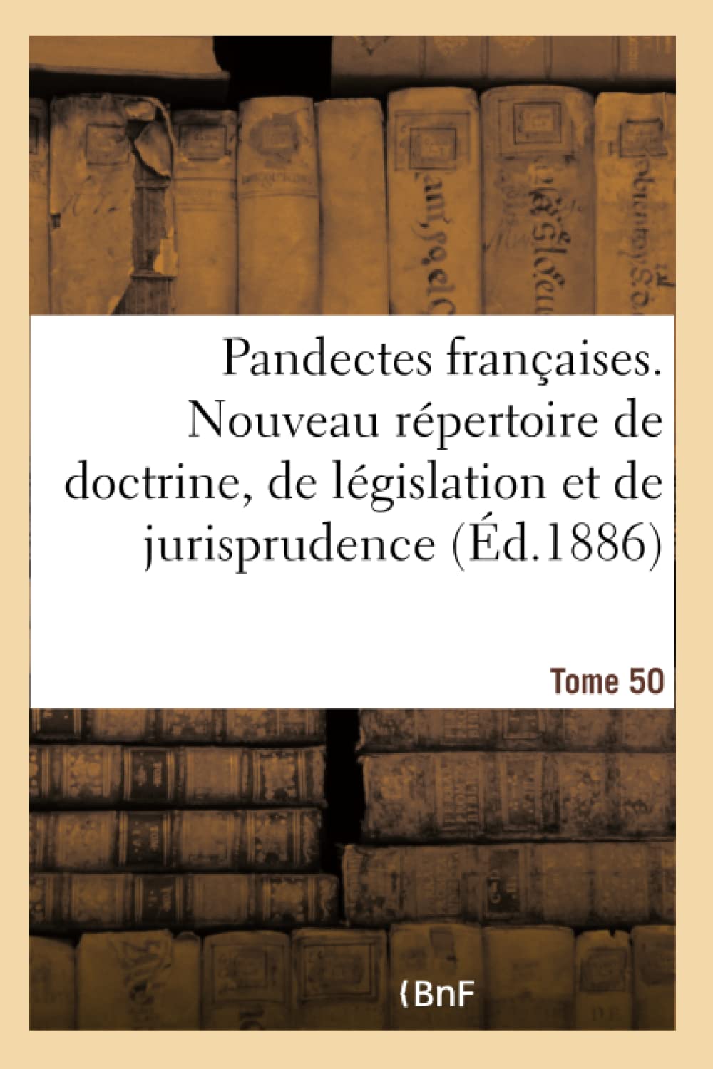 Pandectes françaises. Nouveau répertoire de doctrine, de législation et de jurisprudence Law