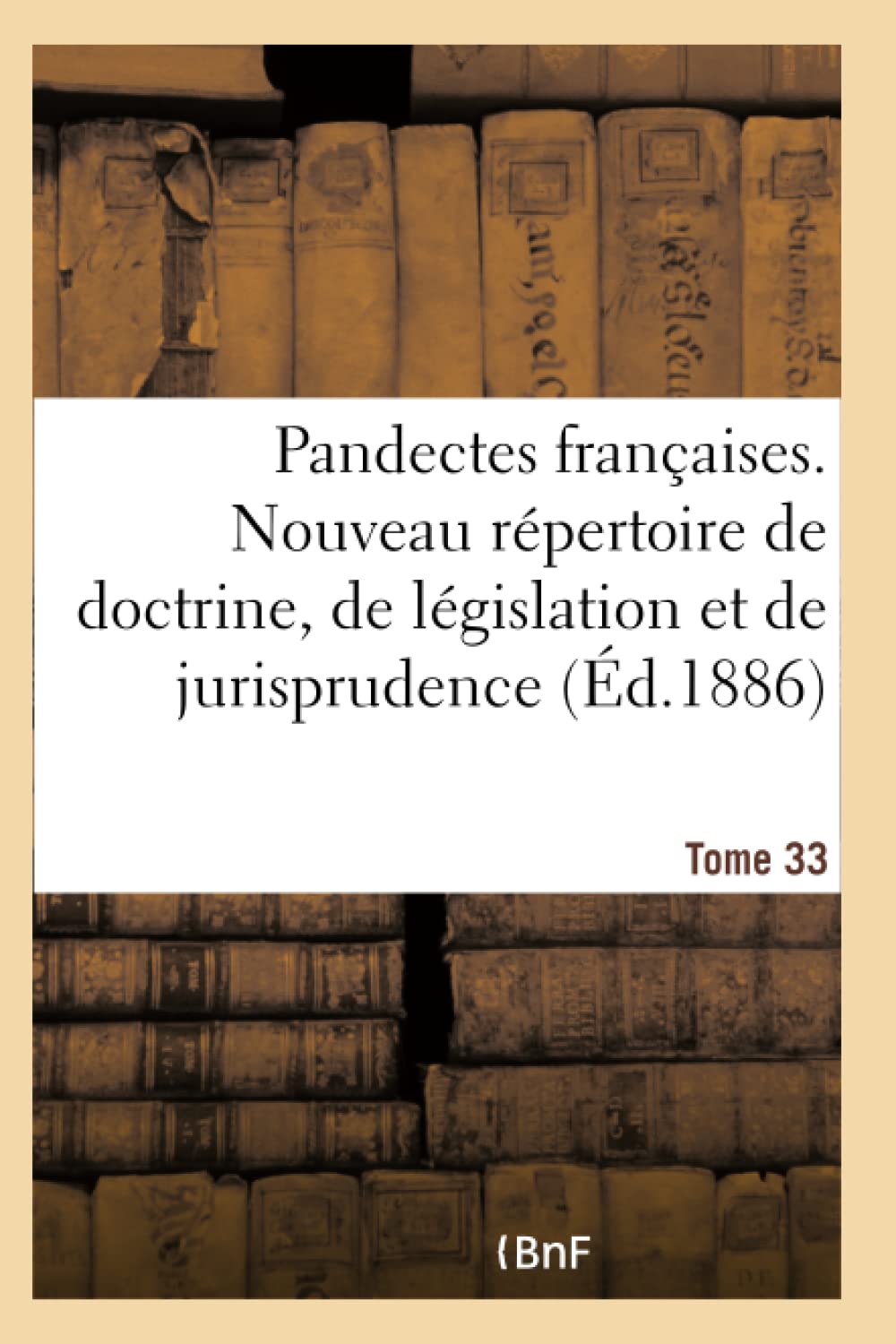 Pandectes françaises. Nouveau répertoire de doctrine, de législation et de jurisprudence book