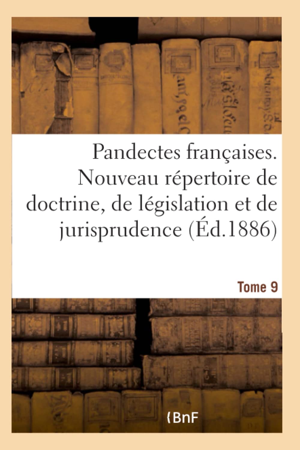 Pandectes françaises. Nouveau répertoire de doctrine, de législation et de jurisprudence book