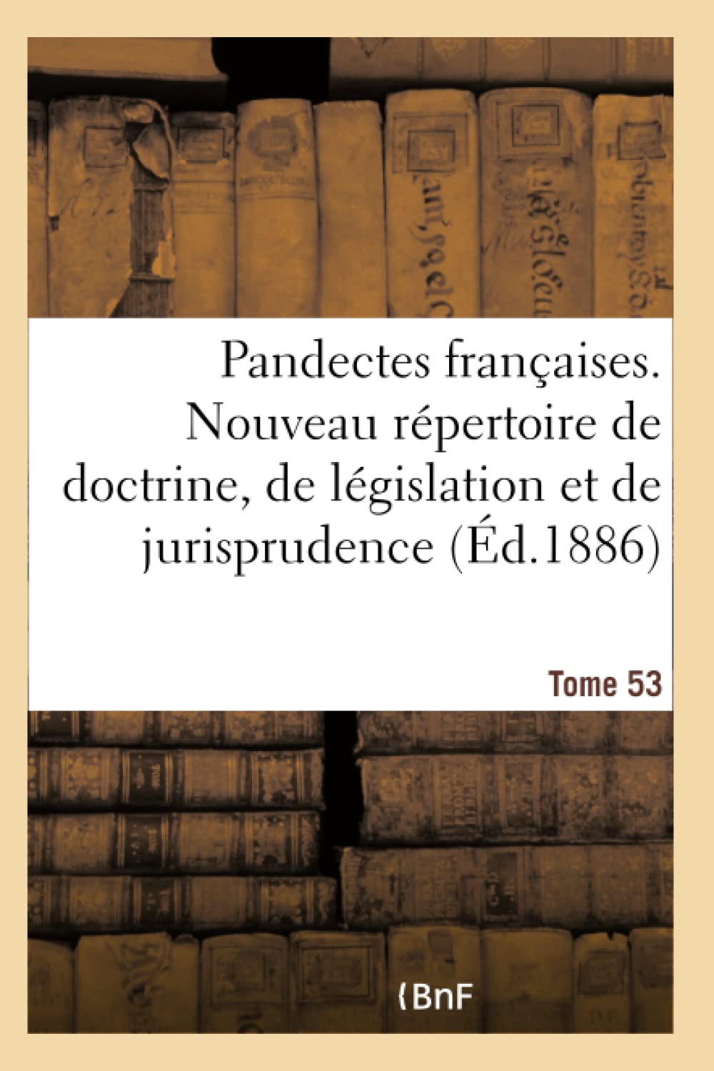 Pandectes françaises. Nouveau répertoire de doctrine, de législation et de jurisprudence book