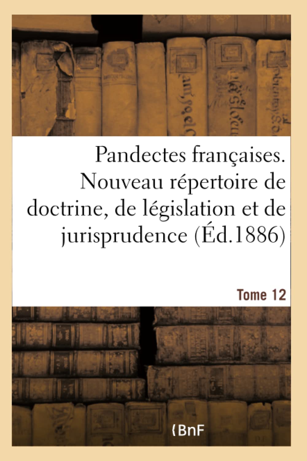 Pandectes françaises. Nouveau répertoire de doctrine, de législation et de jurisprudence book