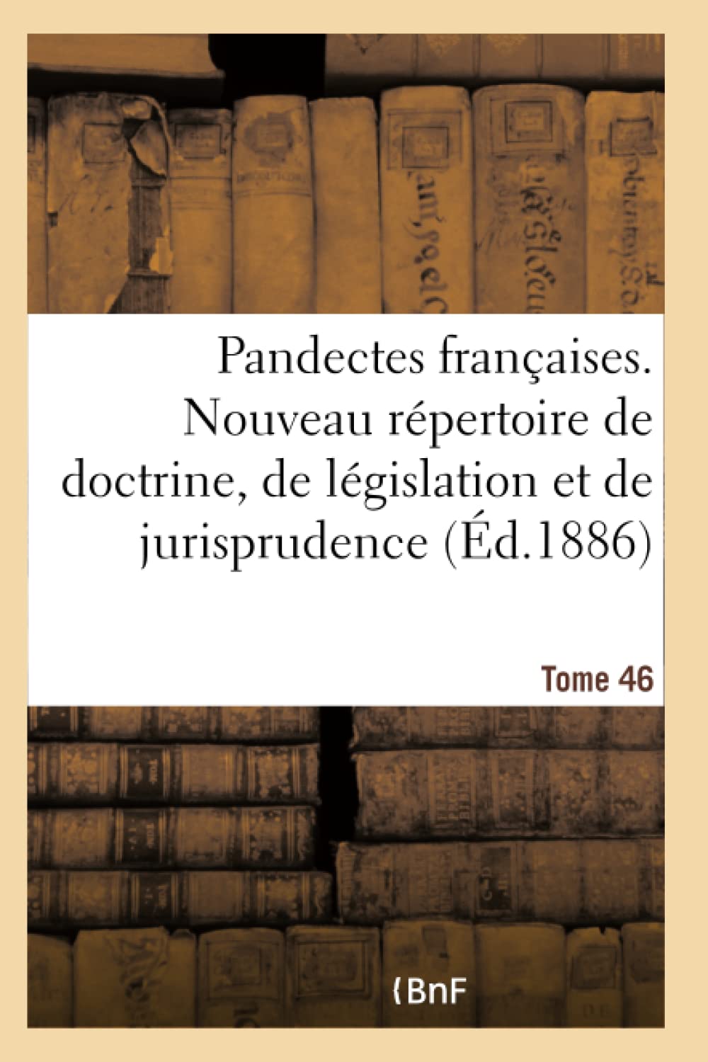 Pandectes françaises. Nouveau répertoire de doctrine, de législation et de jurisprudence book