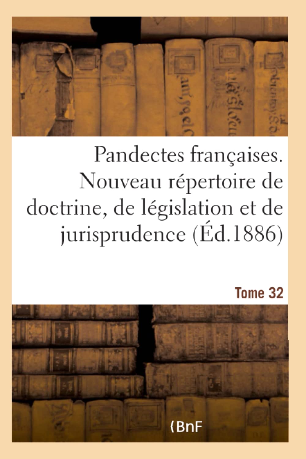 Pandectes françaises. Nouveau répertoire de doctrine, de législation et de jurisprudence book