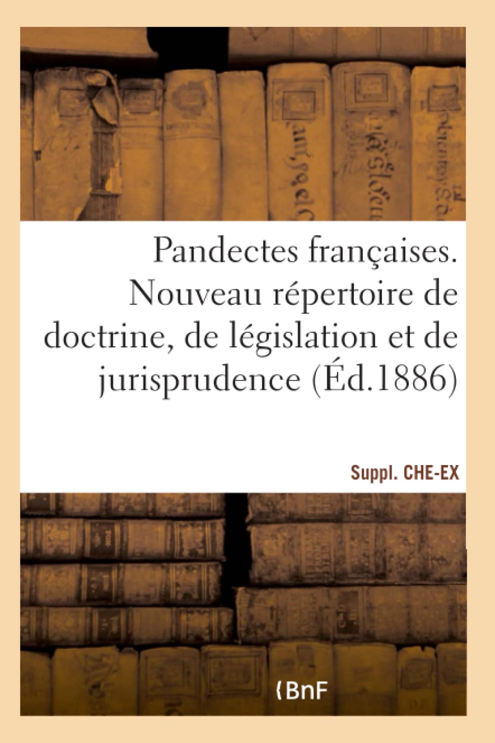 Pandectes françaises. Nouveau répertoire de doctrine, de législation et de jurisprudence book