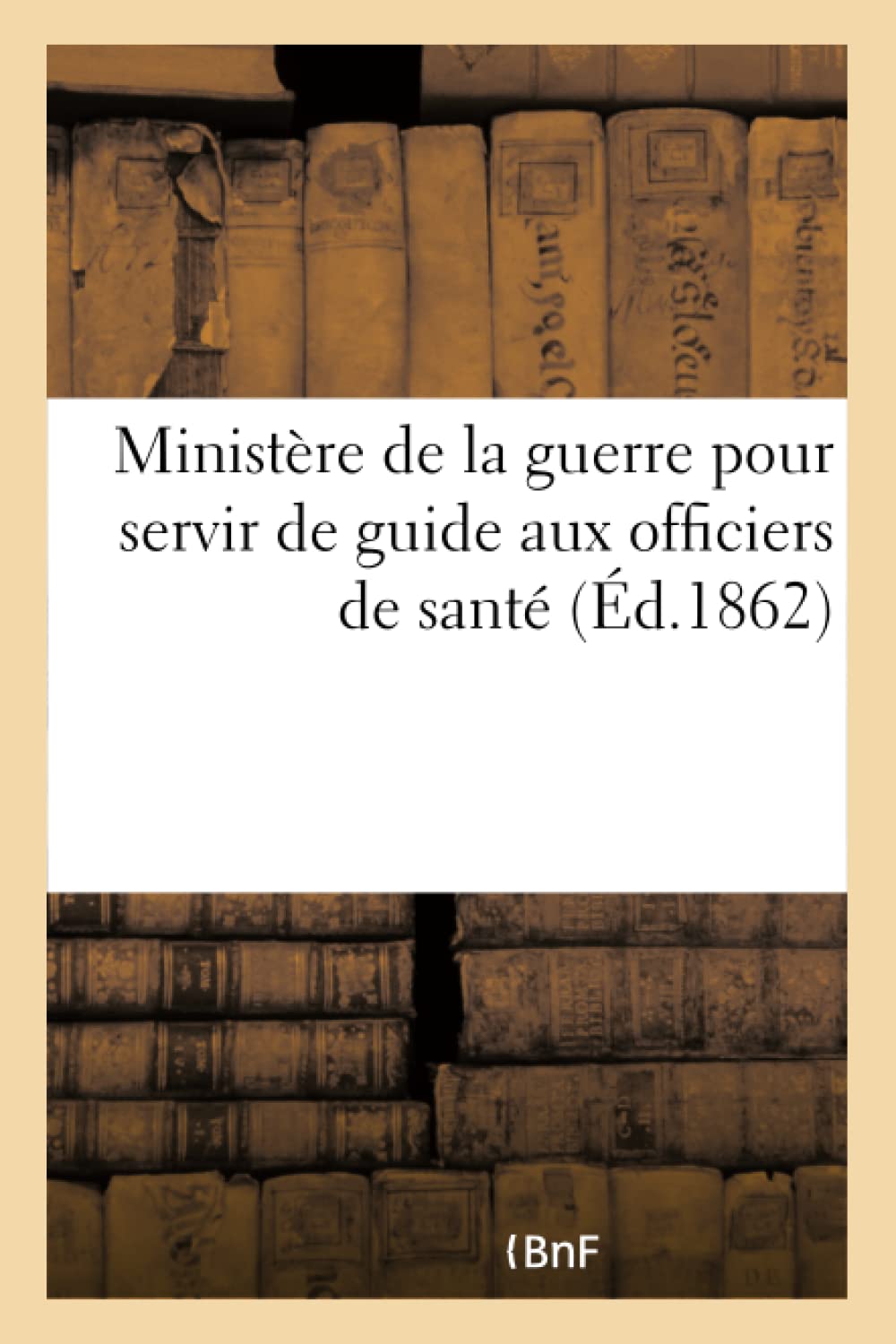 Ministère de la guerre. Instruction pour servir de guide aux officiers de santé dans l'appréciation book