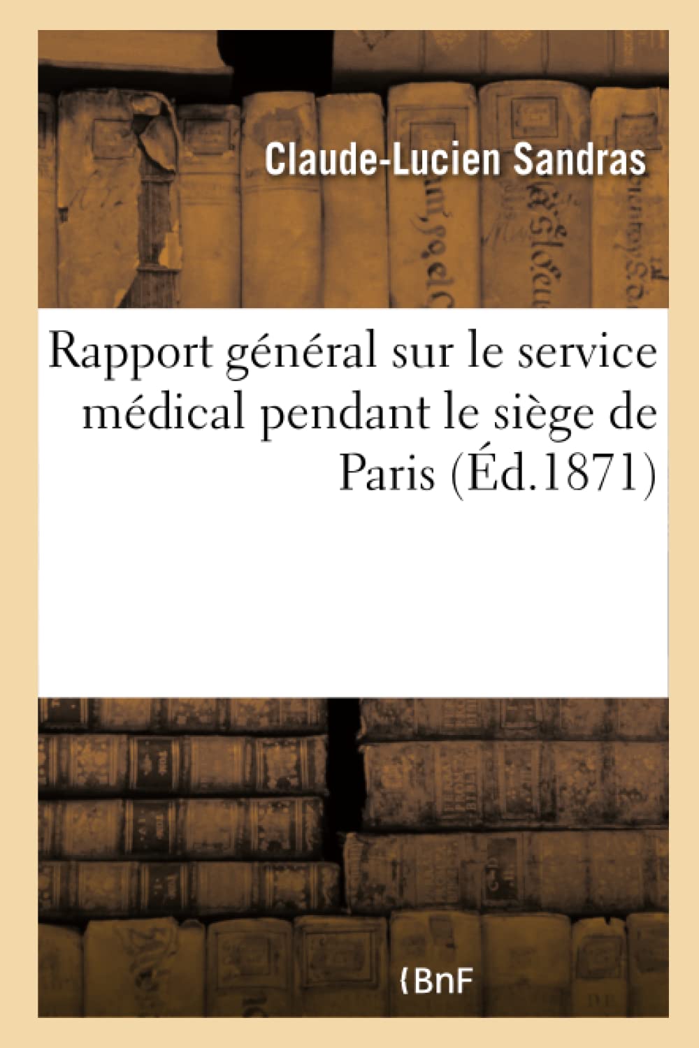Rapport général sur le service médical pendant le siège de Paris book