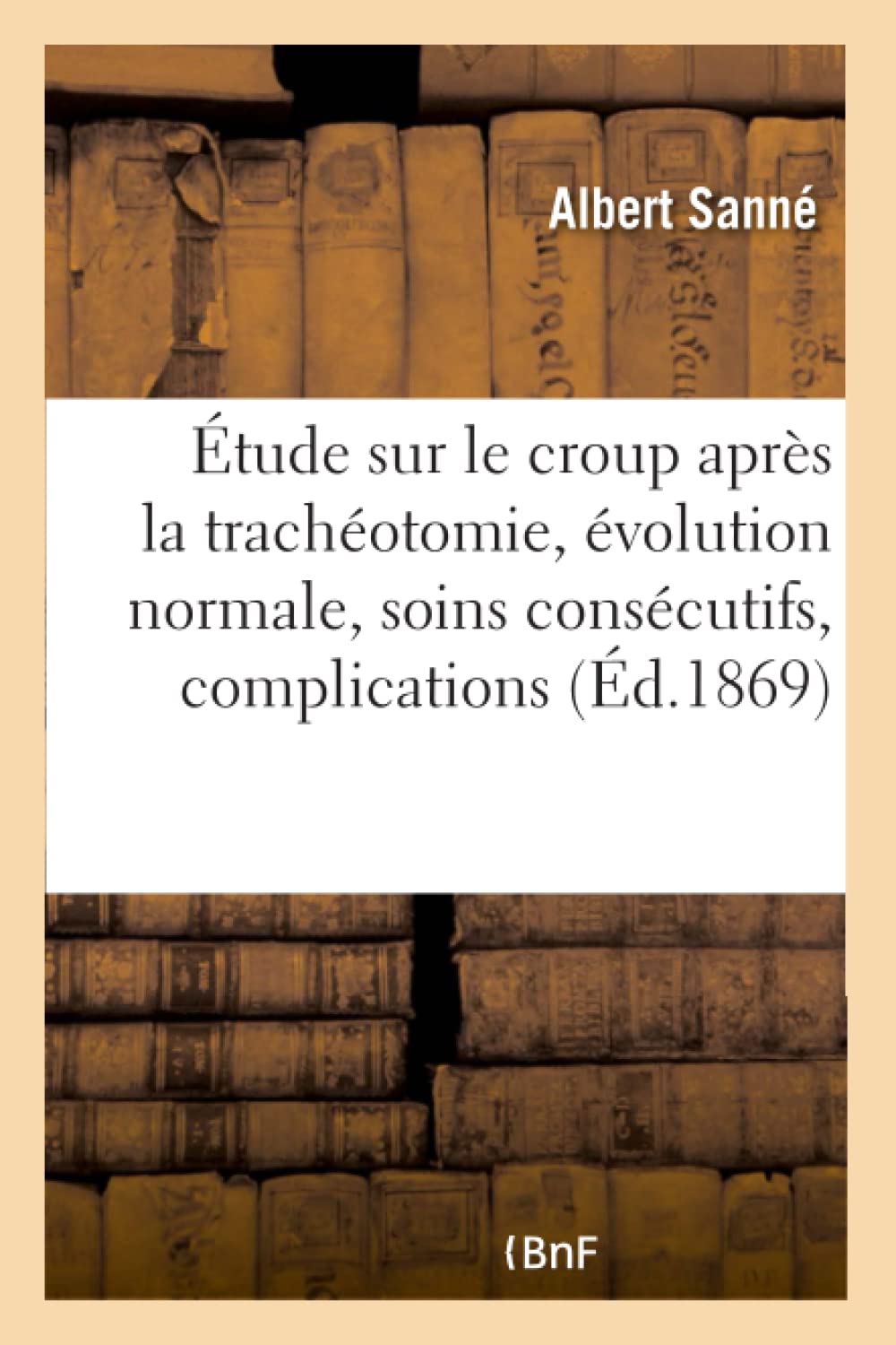 Étude sur le croup après la trachéotomie, évolution normale, soins consécutifs, complications book