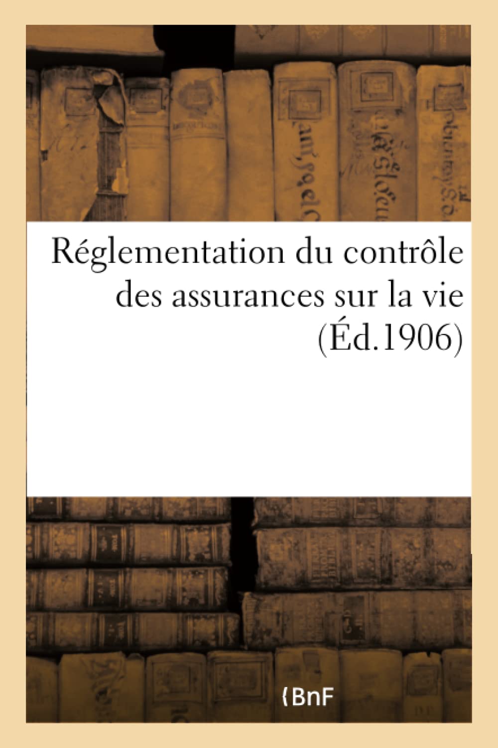 Réglementation du contrôle des assurances sur la vie book