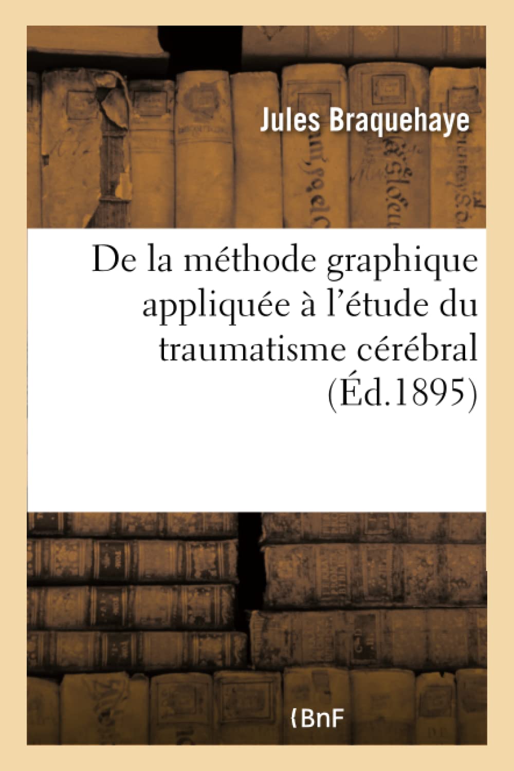 De la méthode graphique appliquée à l'étude du traumatisme cérébral book