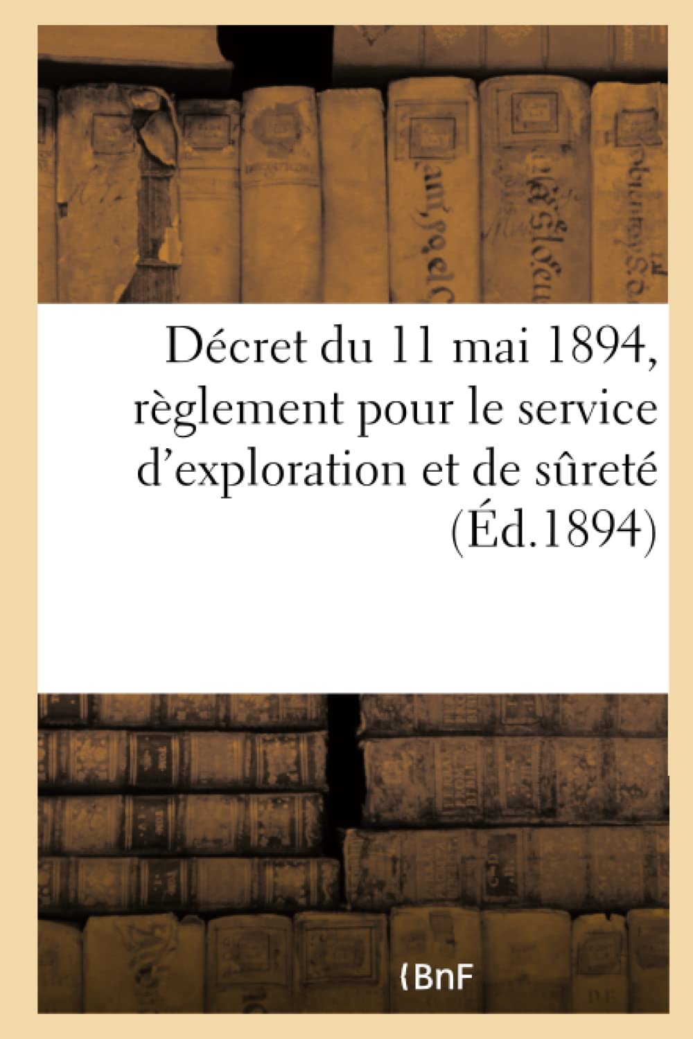 Décret du 11 mai 1894 portant règlement pour le service d'exploration et de sureté book